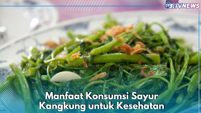 Sayur Kangkung Ini Baik bagi Kesehatan, Dapat Meningkatkan Sistem Kekebalan Tubuh, Cek Manfaat di Sini