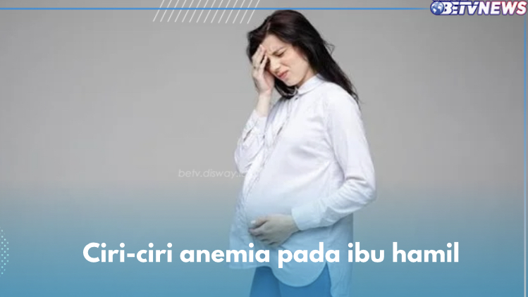 Jangan Abaikan! Ini 9 Ciri-ciri Anemia pada Ibu Hamil, Lesu hingga ...