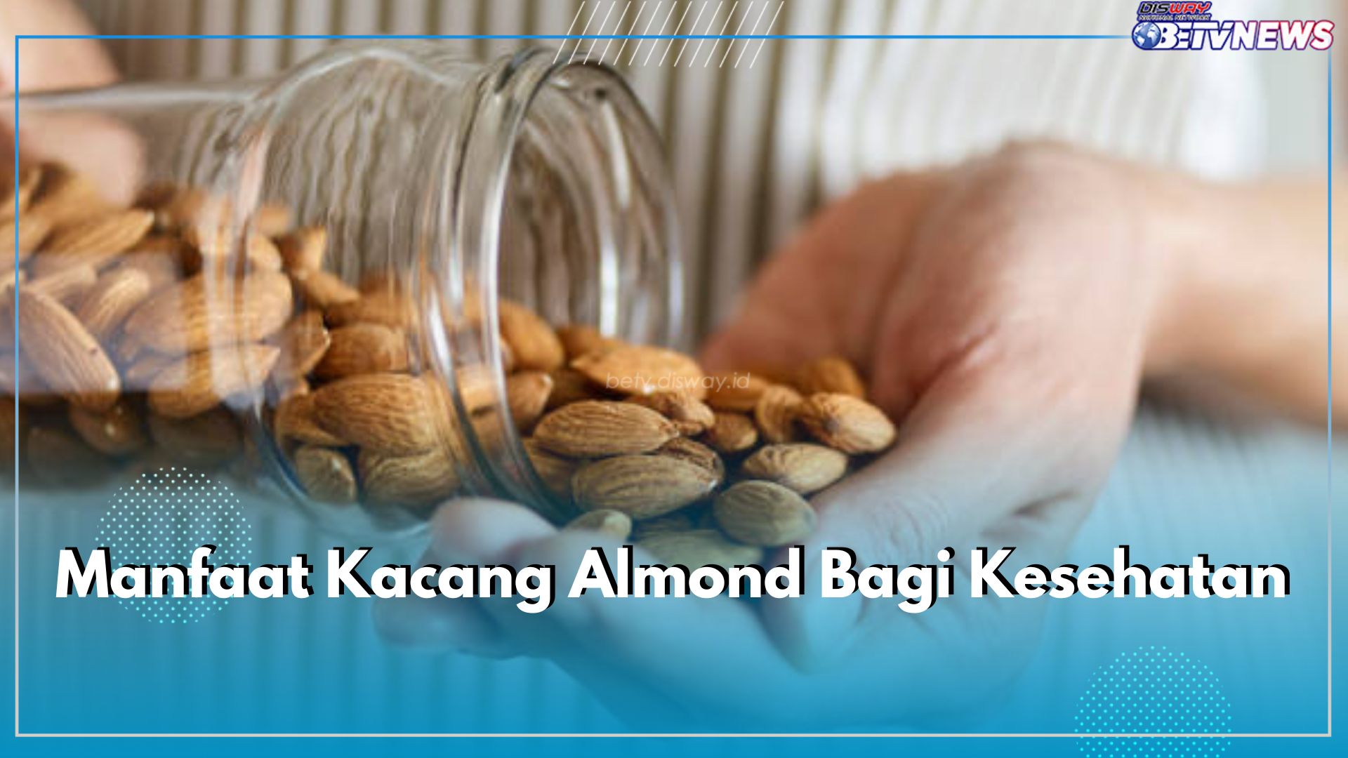 Cek Kandungan Kacang Almond, Ini 9 Manfaat yang Diperoleh Tubuh