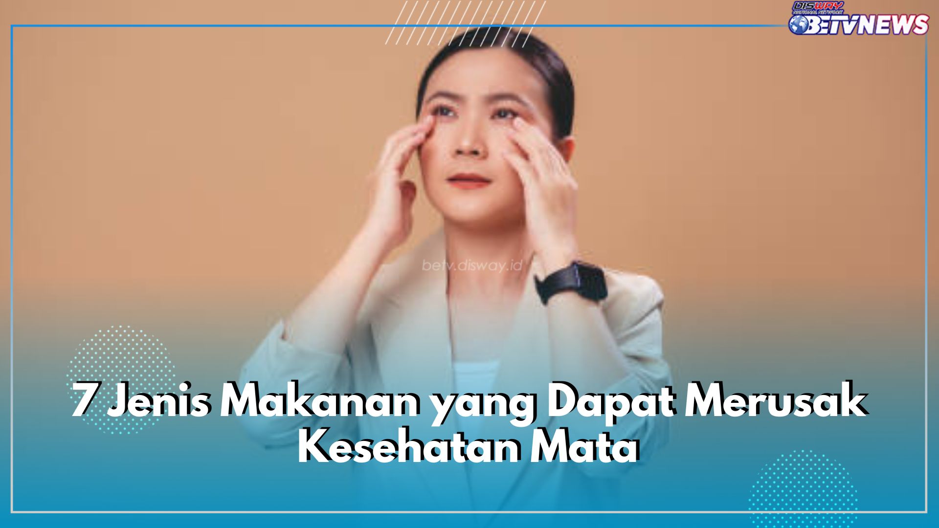 Punya Bahaya Tersembunyi, Kenali 7 Jenis Makanan yang Dapat Merusak Kesehatan Mata