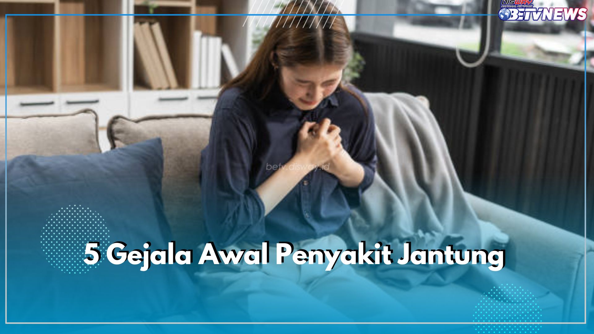Nyeri Dada hingga Sesak Nafas, Inilah 5 Gejala Awal Penyakit Jantung, Cek Lainnya di Sini