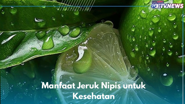 7 Manfaat Jeruk Nipis yang Jarang Diketahui, Dipercaya Dapat Mencegah Penyakit Kanker