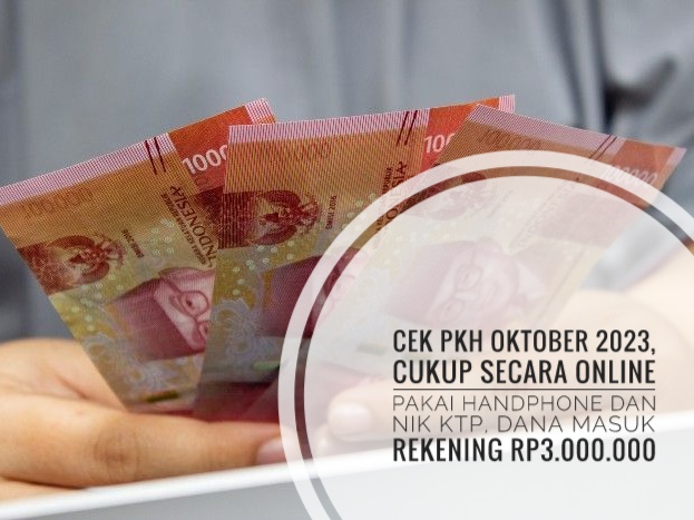 Cek PKH Oktober 2023, Cukup Secara Online Pakai Handphone dan NIK KTP, Dana Masuk Rekening Rp3.000.000