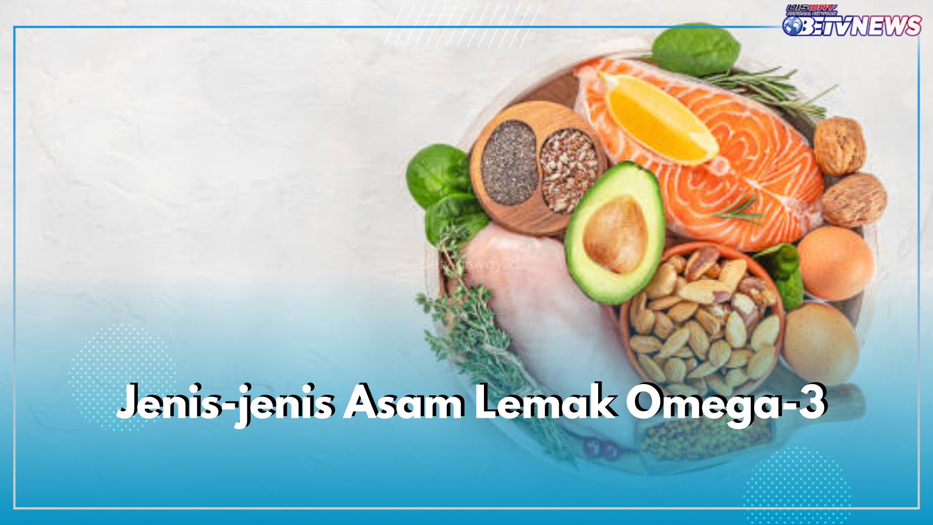 Berasal Dari Sumber Berbeda, Ini Jenis Asam Lemak Omega-3 yang Perlu Kamu Ketahui