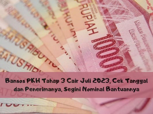 Alhamdulillah! Bansos PKH Tahap 3 Cair Juli 2023, Cek Tanggal dan Penerimanya, Segini Nominal Bantuannya