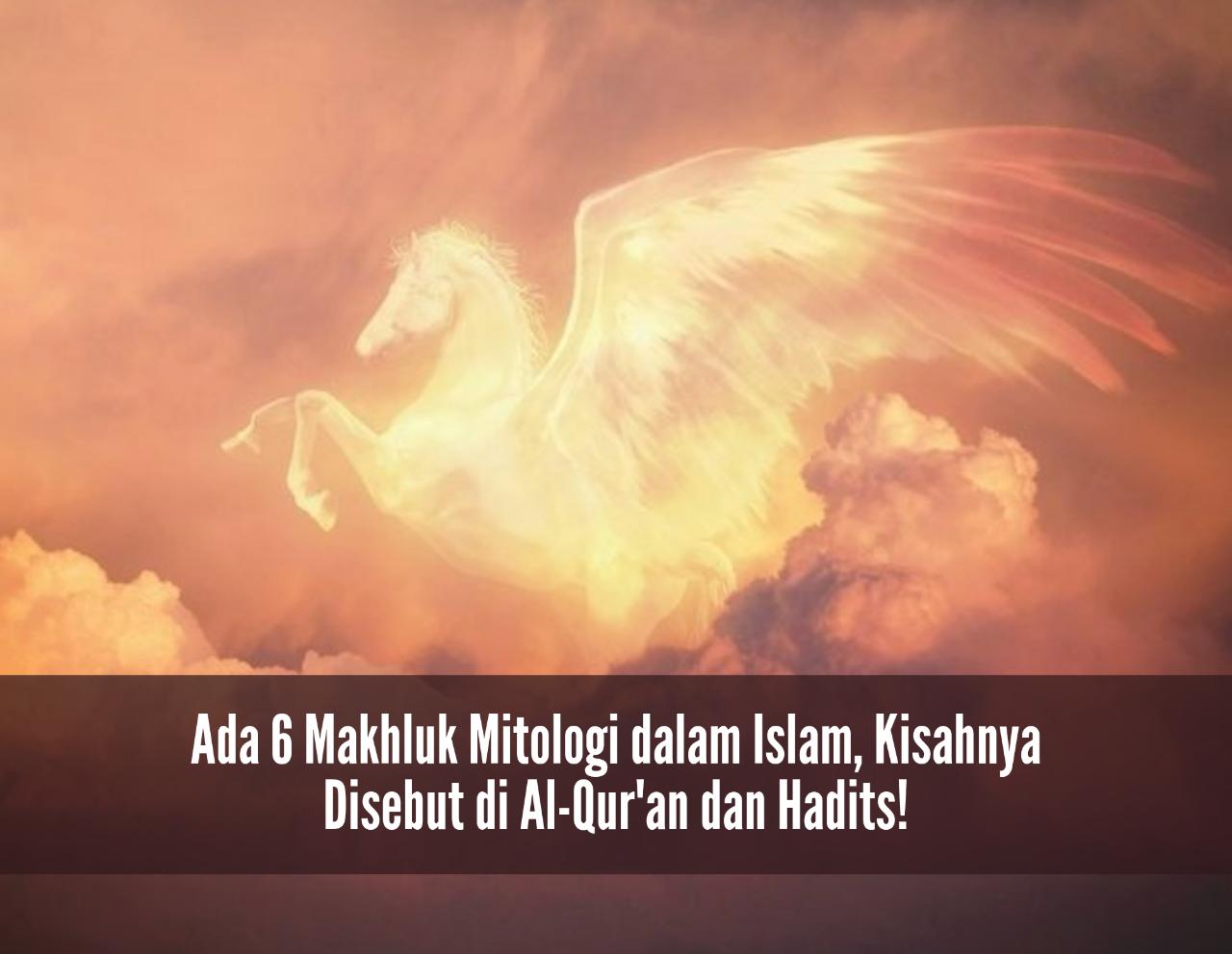 Masya Allah! Ada 6 Makhluk Mitologi dalam Islam, Kisahnya Disebut di Al-Qur'an dan Hadits