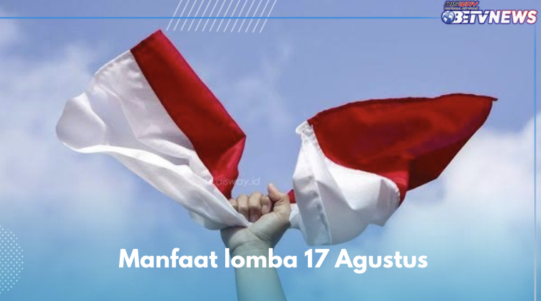 7 Manfaat Ikut Lomba 17 Agustus, Nomor 1 Tumbuhkan Semangat Juang