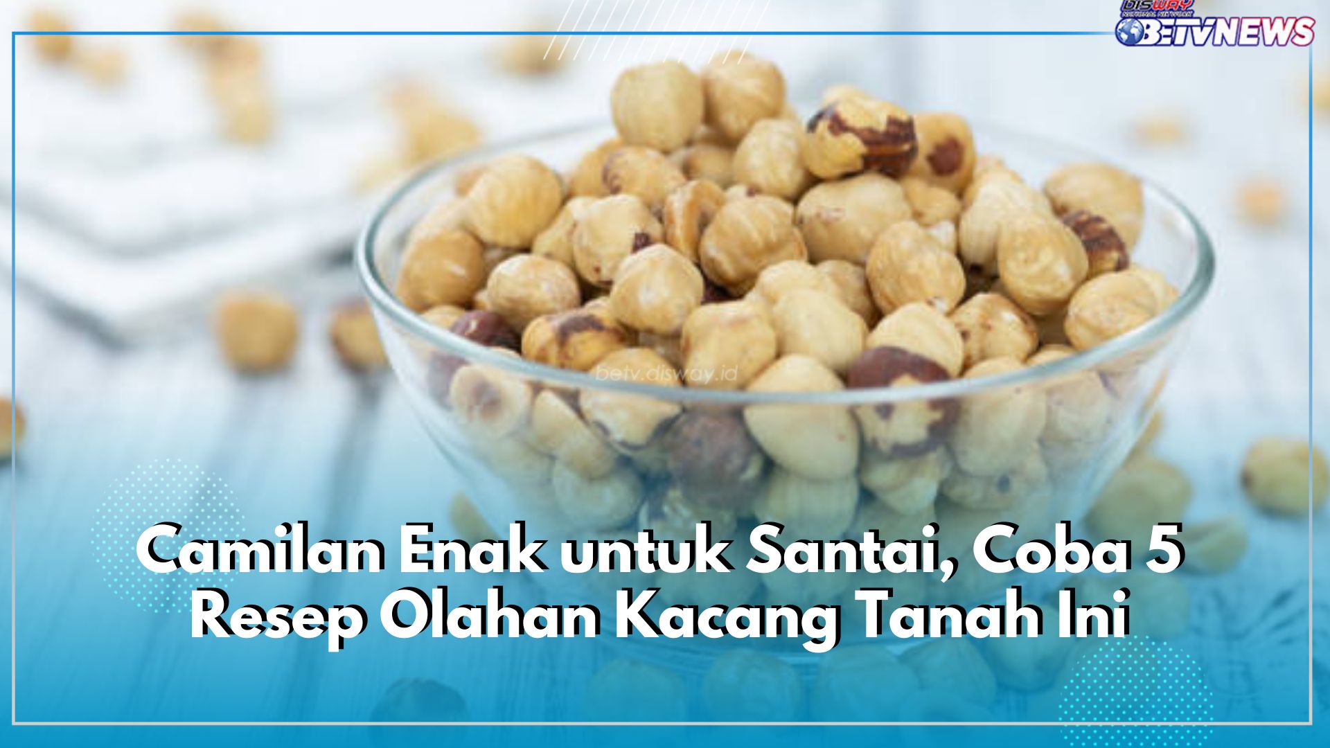 Camilan Enak untuk Santai, Coba 5 Resep Olahan Kacang Tanah Ini