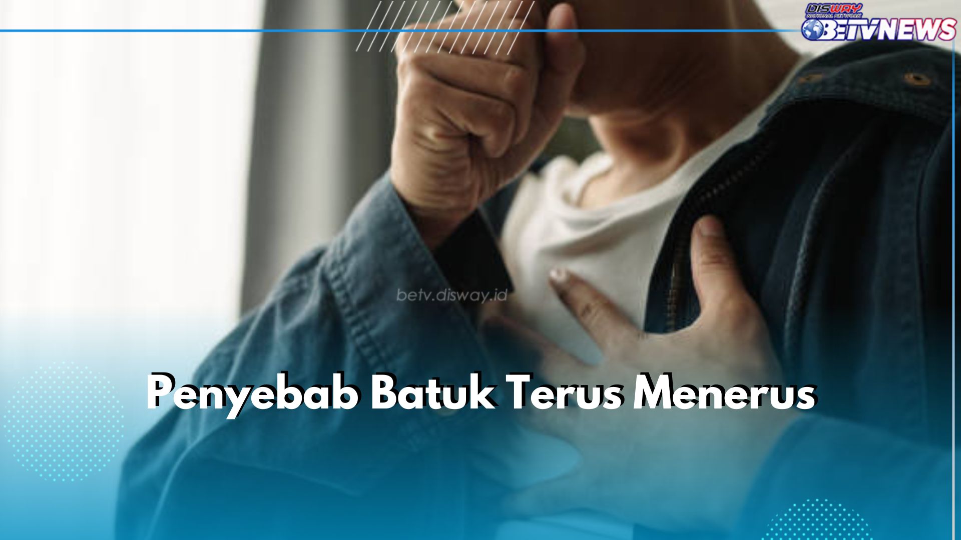  6 Penyebab Batuk Terus Menerus yang Perlu Kamu Waspadai, Polusi hingga Penyakit Paru