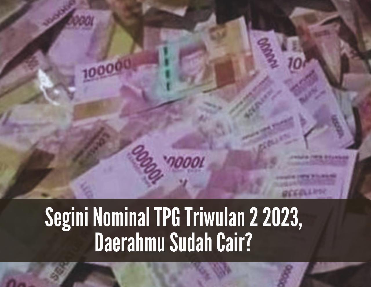 Bikin Senyum Guru Segini Nominal Tpg Triwulan 2 2023 Daerahmu Sudah Cair