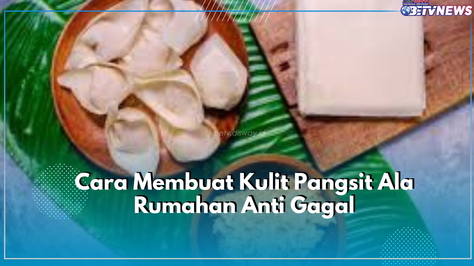 Bisa Jadi Pembungkus Batagor hingga Siomay, Ini Dia Cara Membuat Kulit Pangsit Ala Rumahan 
