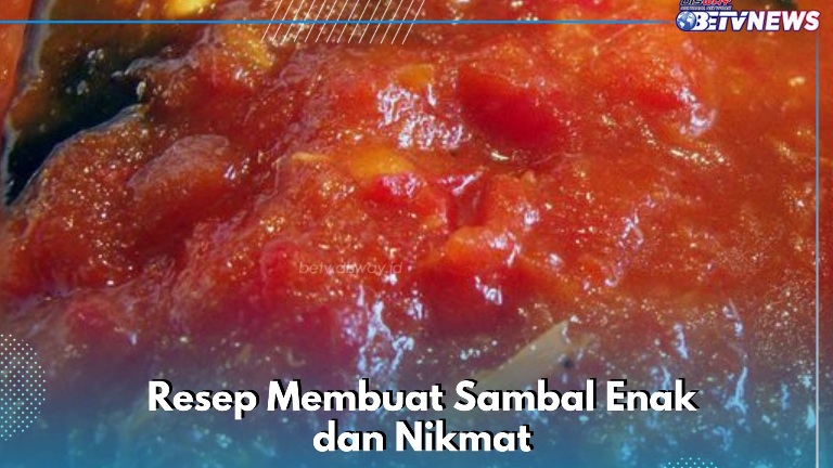 5 Jenis Sambal Ini Enak dan Bikin Nikmat, Cek Resep di Sini