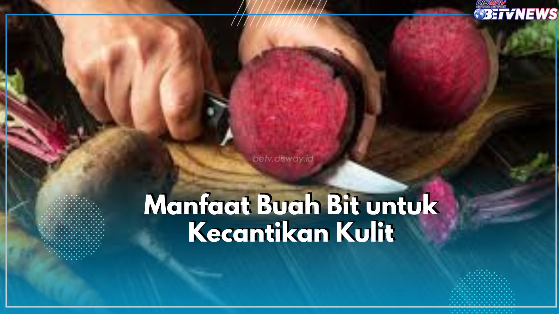 Cek Disini 5 Manfaat Buah Bit untuk Kecantikan Kulit, Auto Bye-bye Jerawat hingga Kurangi Mata Panda