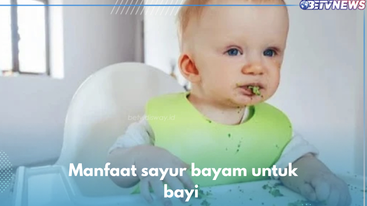 6 Manfaat Sayur Bayam untuk Bayi, Rekomendasi MPASI Terbaik bagi Anak