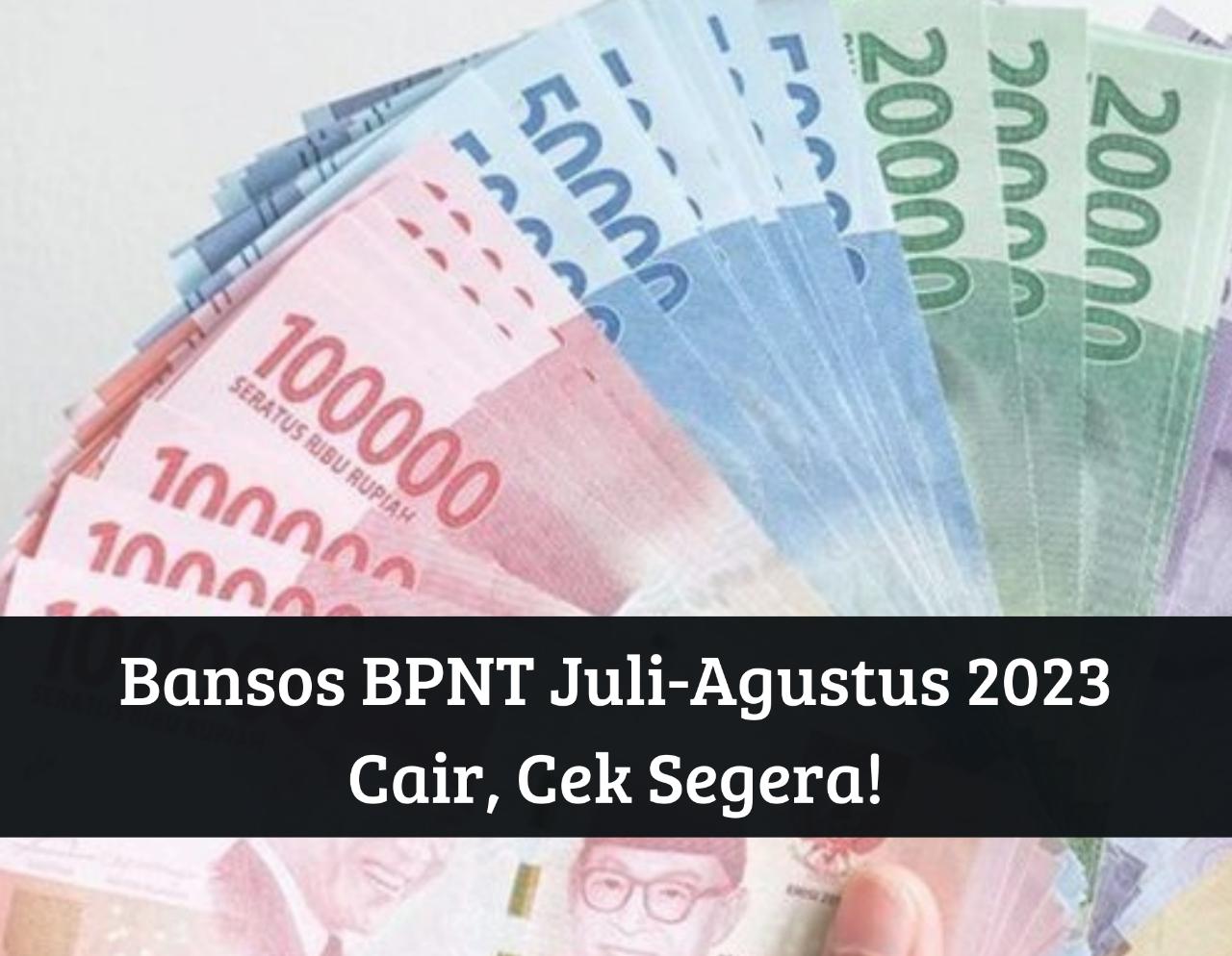 Cek Sekarang Namamu! Bansos BPNT Juli-Agustus 2023 Cair Rp400.000, Auto ...