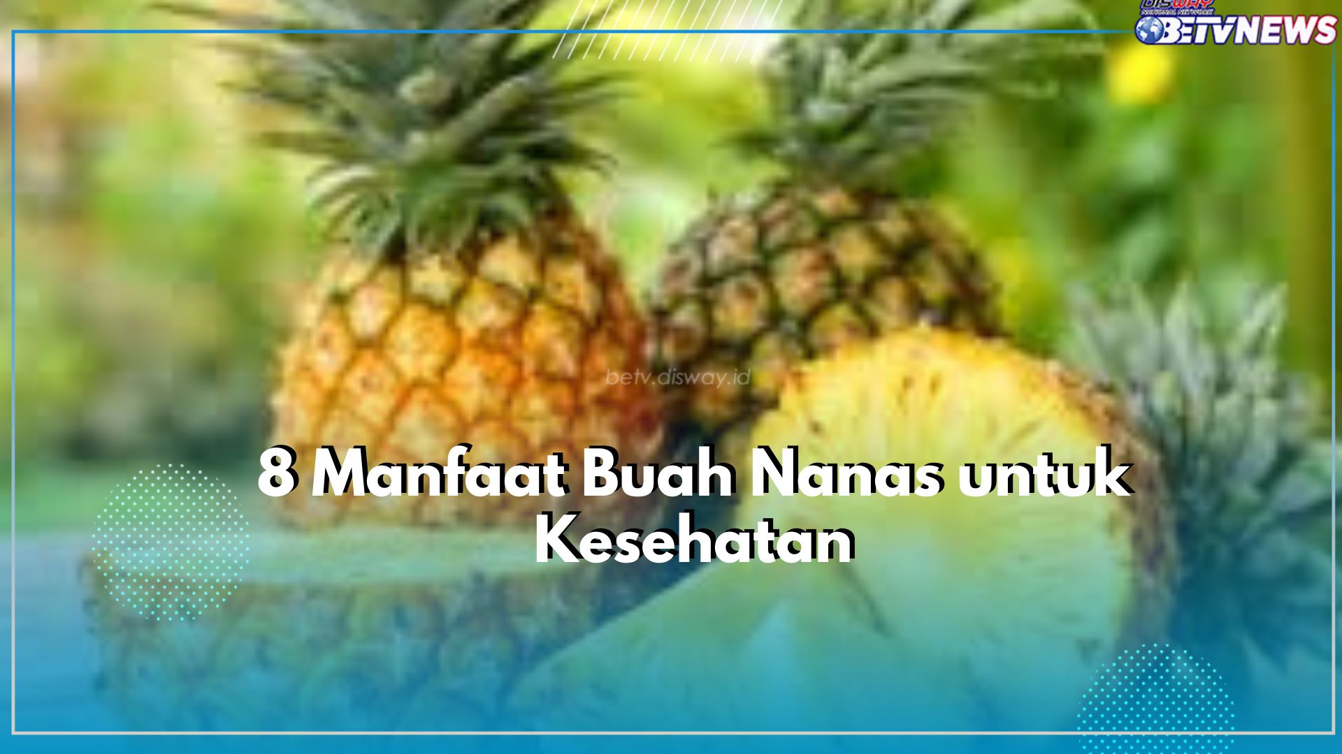 Ampuh Cegah Gejala Flu hingga Turunkan Kolesterol, Ketahui Manfaat Terbaik dari Buah Nanas untuk Kesehatan