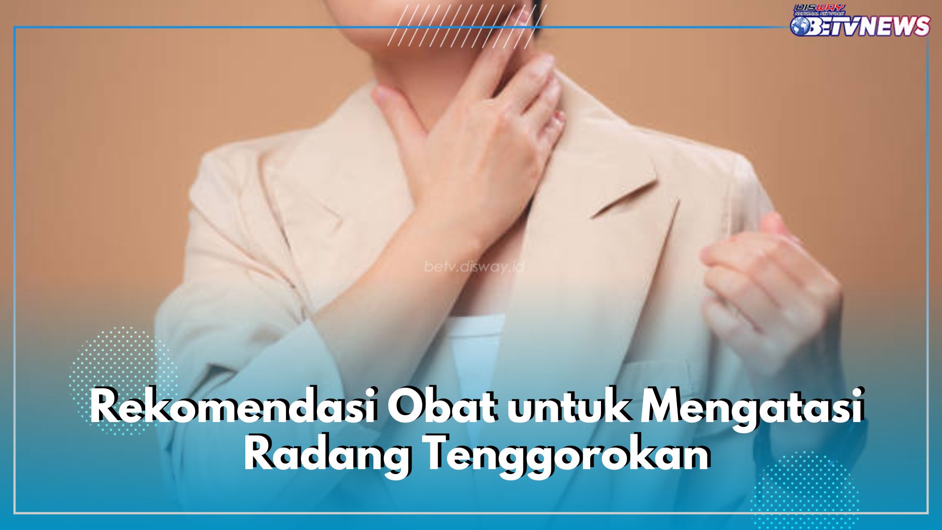 Kamu Lagi Radang Tenggorokan? Coba 7 Rekomendasi Obat Ini, Ampuh dan Mudah Ditemukan di Apotik