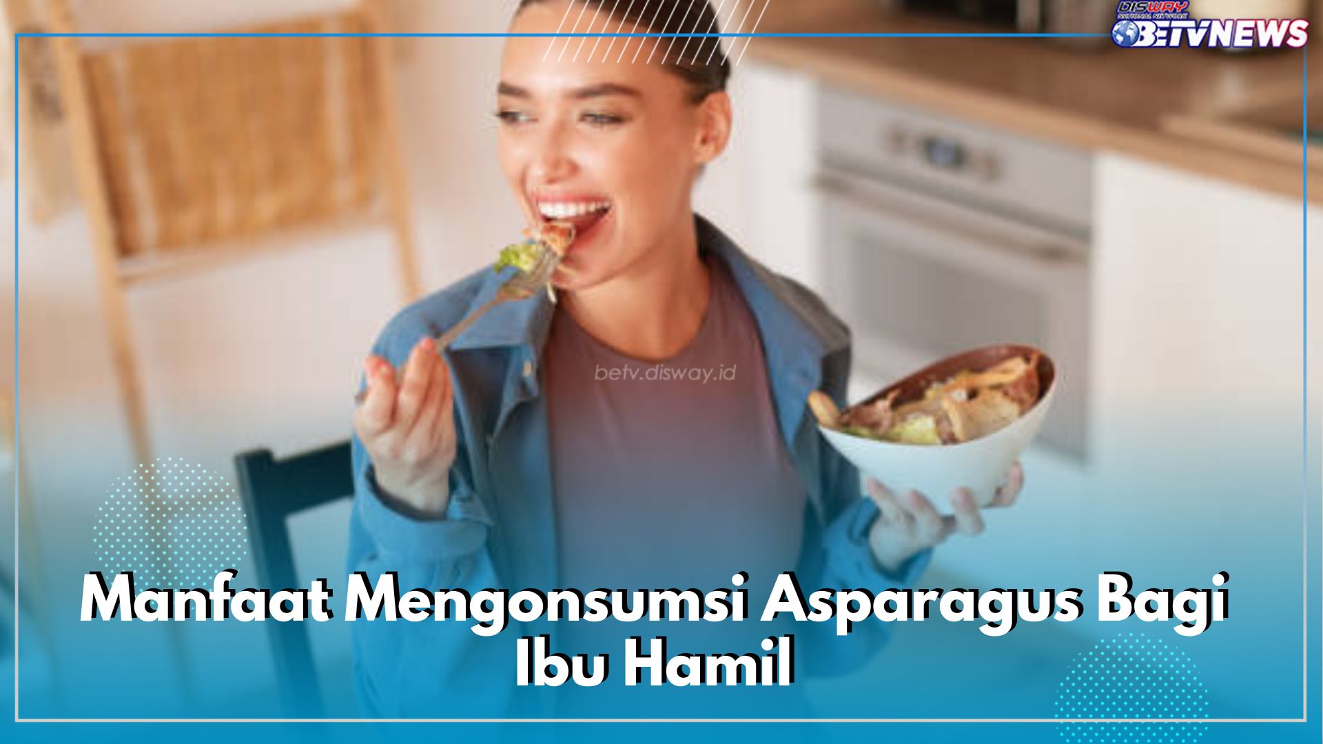 6 Manfaat Mengonsumsi Asparagus Bagi Ibu Hamil, Kaya Akan Kandungan Nutrisi Penting