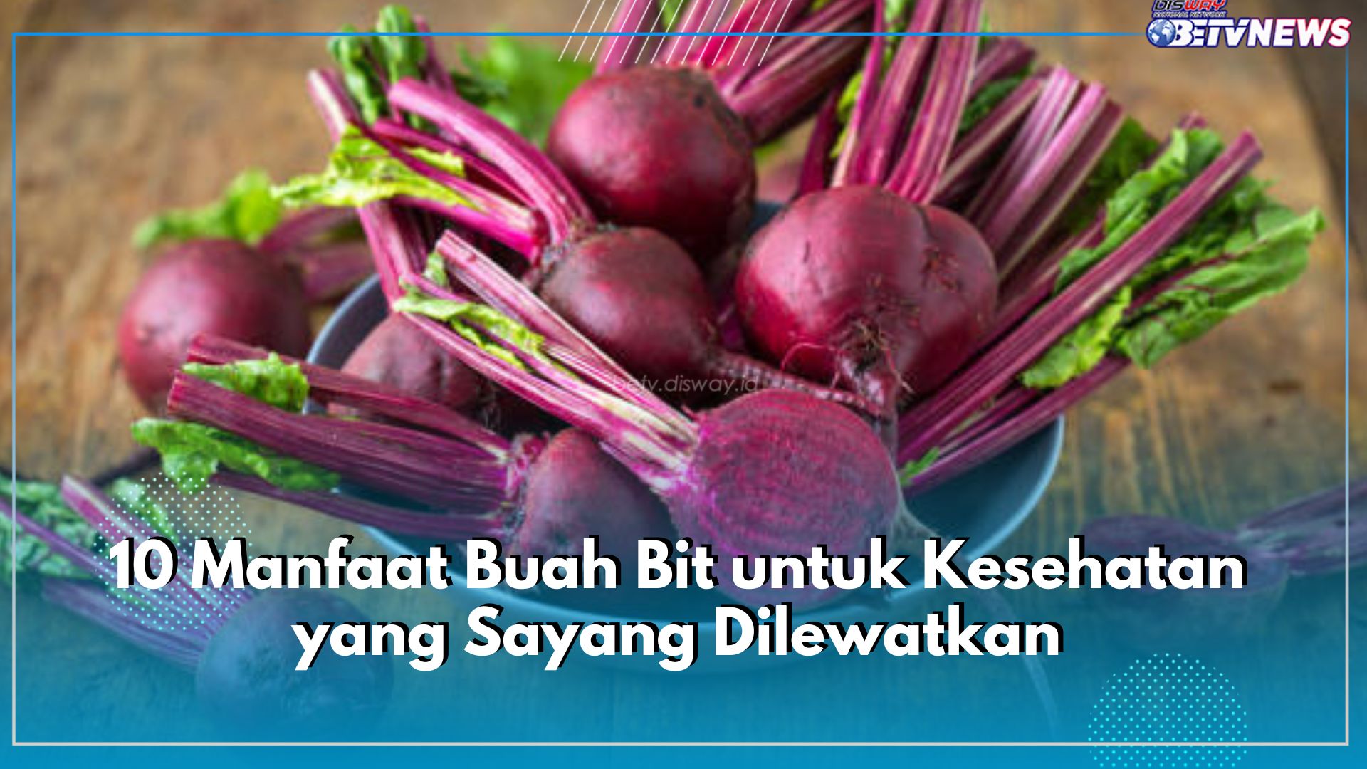 Si Merah dengan Segudang Nutrisi, Ini 10 Manfaat Buah Bit untuk Kesehatan yang Sayang Dilewatkan