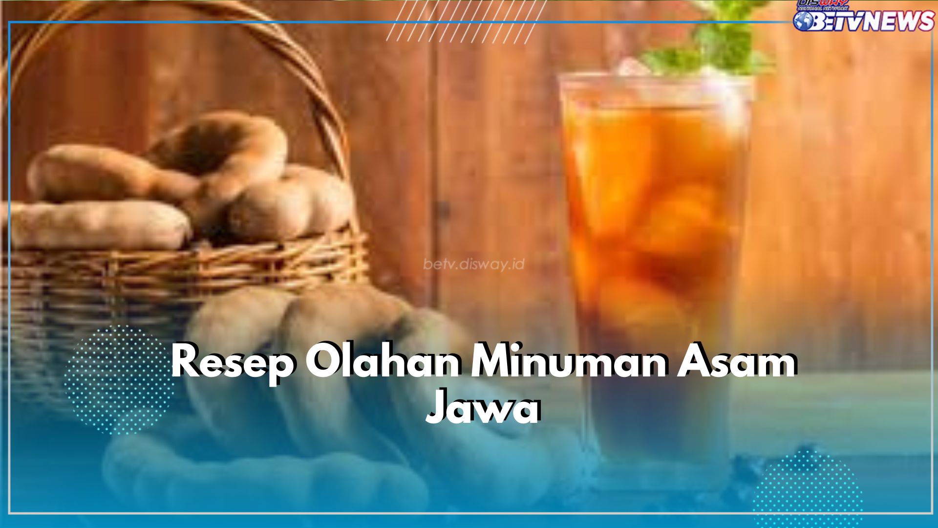 Jadikan Pelepas Dahaga! Ini Dia Resep Olahan Minuman Segar dari Asam Jawa, Cukup Tambahkan Bahan Alami Lain