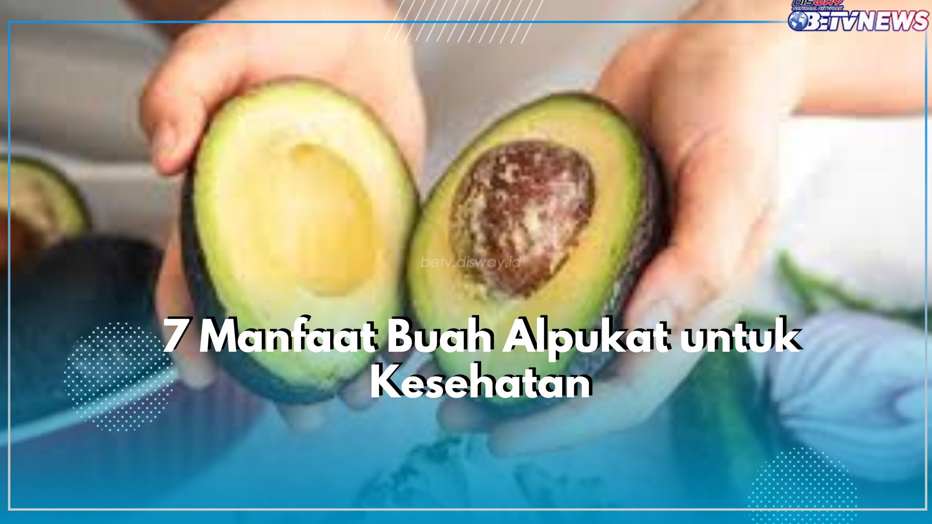7 Manfaat Buah Alpukat untuk Kesehatan, Nomor 4 Paling Dibutuhkan