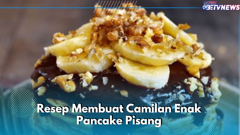 Bikin Resep Camilan Enak Pancake Pisang Susu Cokelat Ini, Kamu Perlu Coba