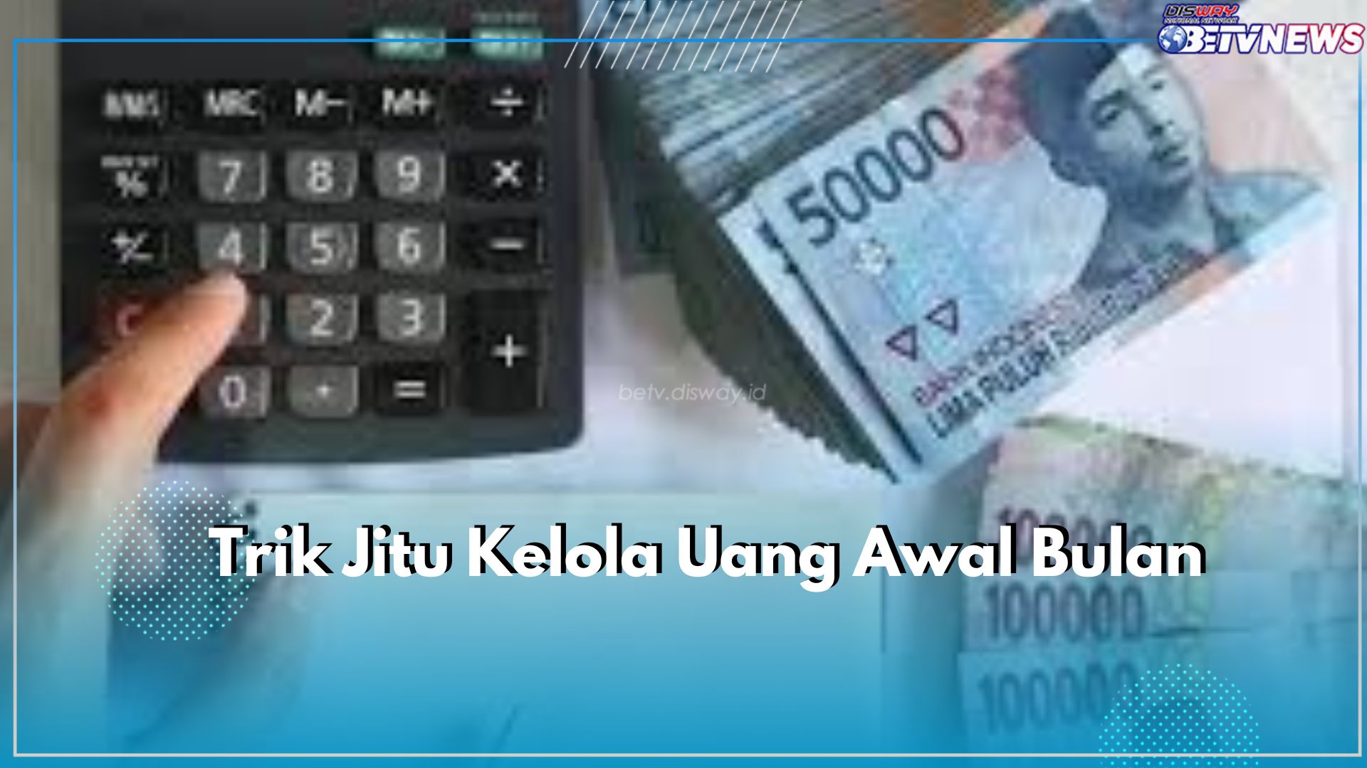 Rezeki Awal Bulan Jangan Biarkan Hangus Begitu Saja, Ini Trik Jitu Dalam Mengelolanya
