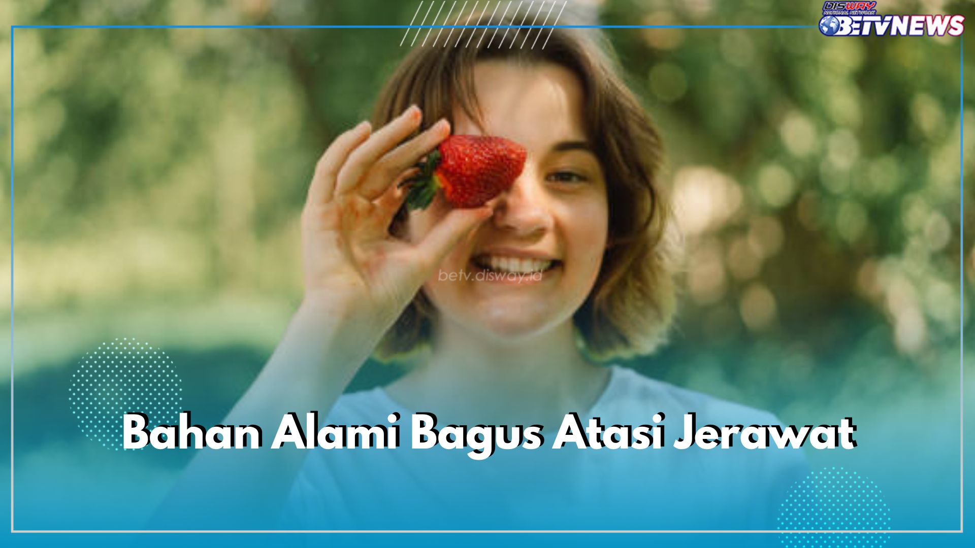 Bahan Alami Bagus Atasi Jerawat, Salah Satunya Stroberi, Cek Caranya Disini