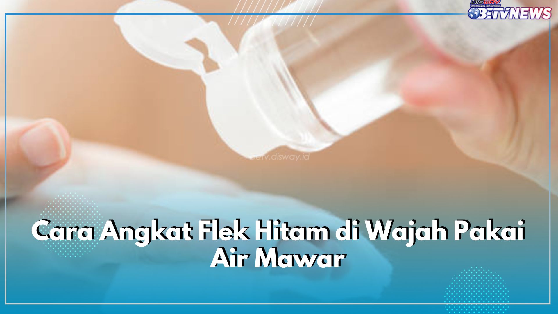 Angkat Flek Hitam di Wajah Pakai Air Mawar, Bikin Kulit Glowing dan Mulus, Yuk Terapkan!