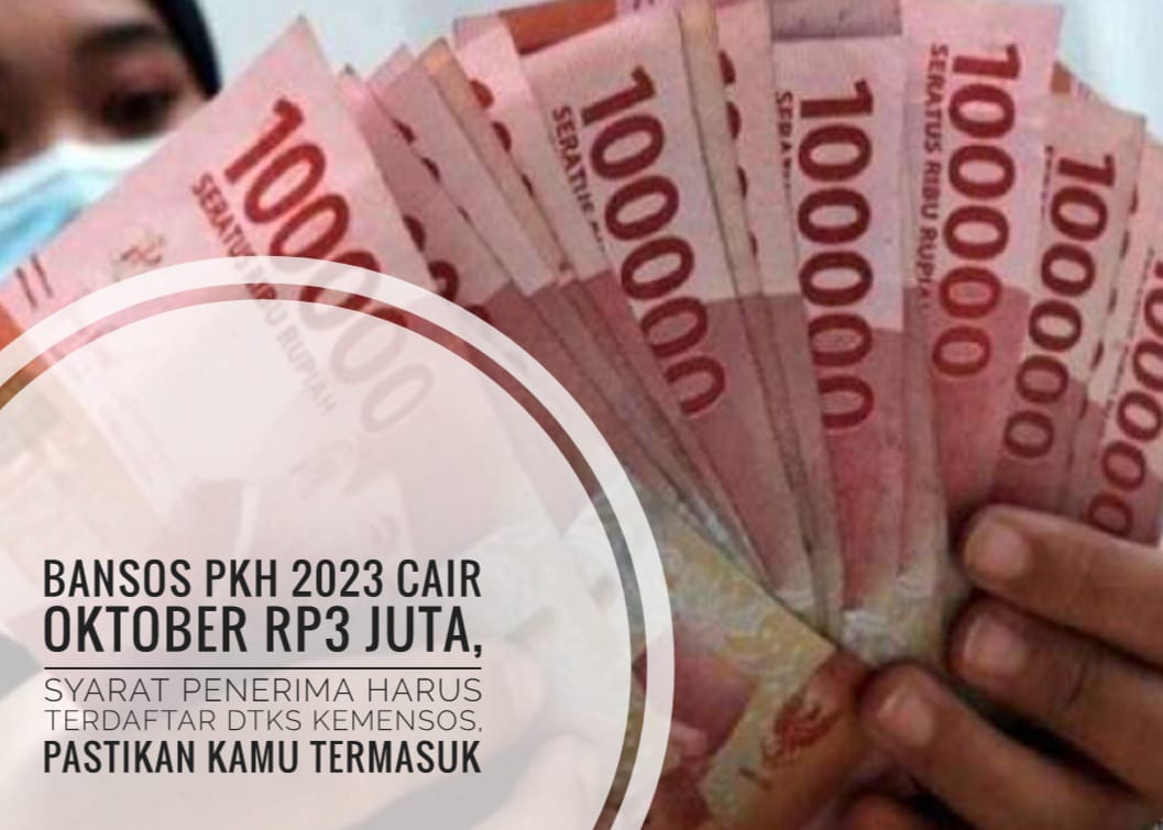 Bansos PKH 2023 Cair Oktober Rp3 Juta, Syarat Penerima Harus Terdaftar ...