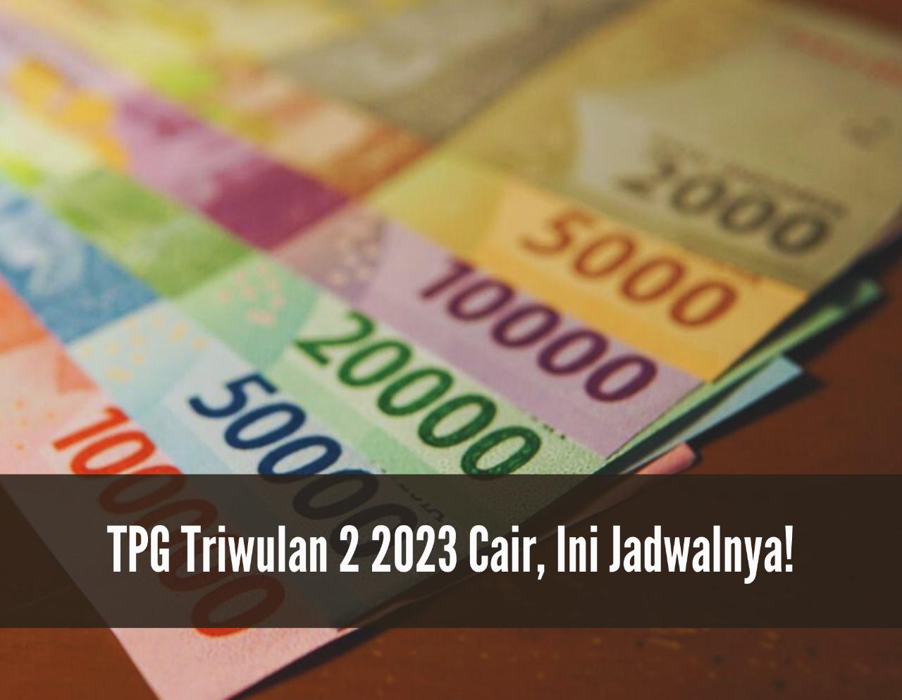 Segera Cek Rekening Tpg Triwulan 2 2023 Cair Ini Jadwalnya Daerahmu