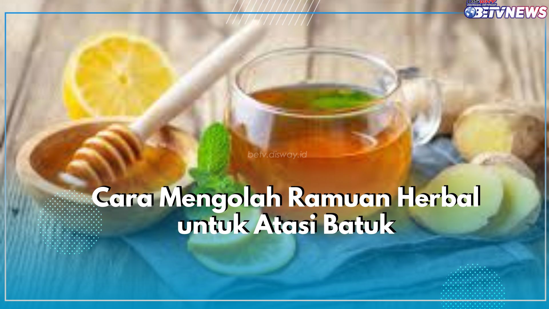 Tak Perlu Beli Mending Bikin Sendiri Dirumah, Ini Dia Cara Olah Ramuan Herbal untuk Atasi Sakit Batuk
