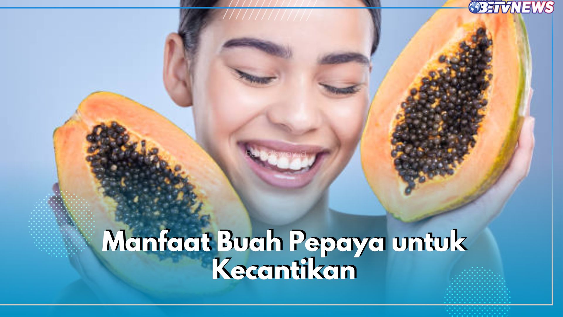 Punya Masalah pada Pigmen Kulit? Coba Atasi dengan Buah Pepaya, Cek Manfaat Lainnya Juga, ya!