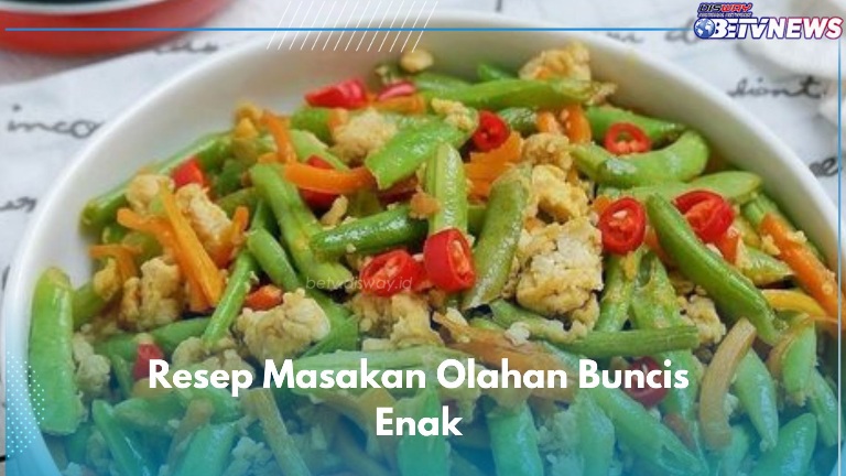 3 Resep Olahan Buncis Enak dan Praktis, Cocok Jadi Menu Sehari-hari di Rumah