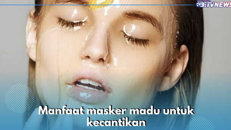 Bikin Glowing dan Awet Muda, Ini 7 Manfaat Masker Madu untuk Kecantikan