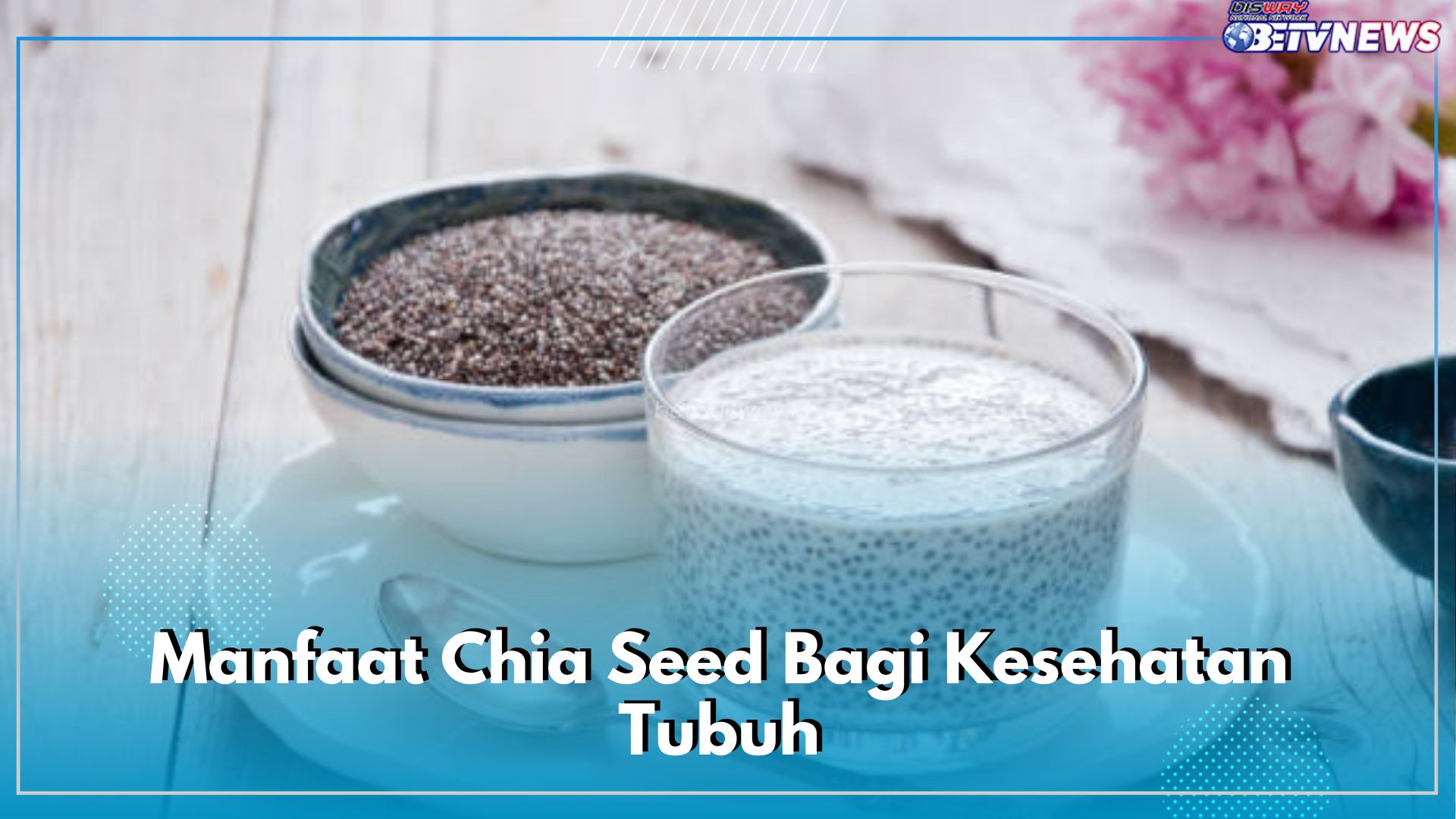 7 Manfaat Chia Seed Bagi Kesehatan Tubuh, Efektif Menjaga Daya Tahan Tubuh