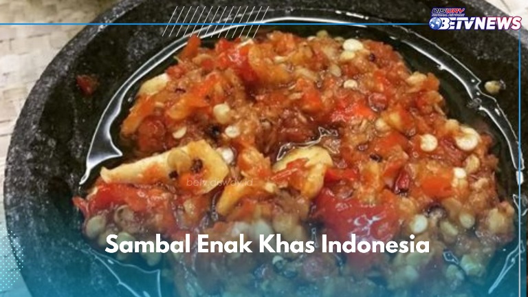 7 Sambal Enak Khas Indonesia Ini Wajib Kamu Cobain, Ada Sambal Bajak hingga Tomat