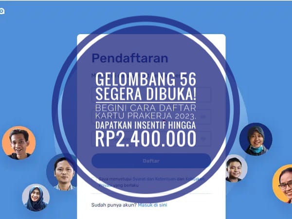 Gelombang 56 Segera Dibuka! Begini Cara Daftar Kartu Prakerja 2023, Dapatkan Insentif Hingga Rp2.400.000