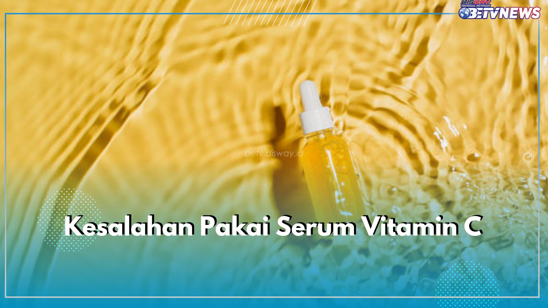 Hindari 5 Kesalahan Ini Saat Pakai Serum Vitamin C, Bisa Merugikan Kulit Wajah