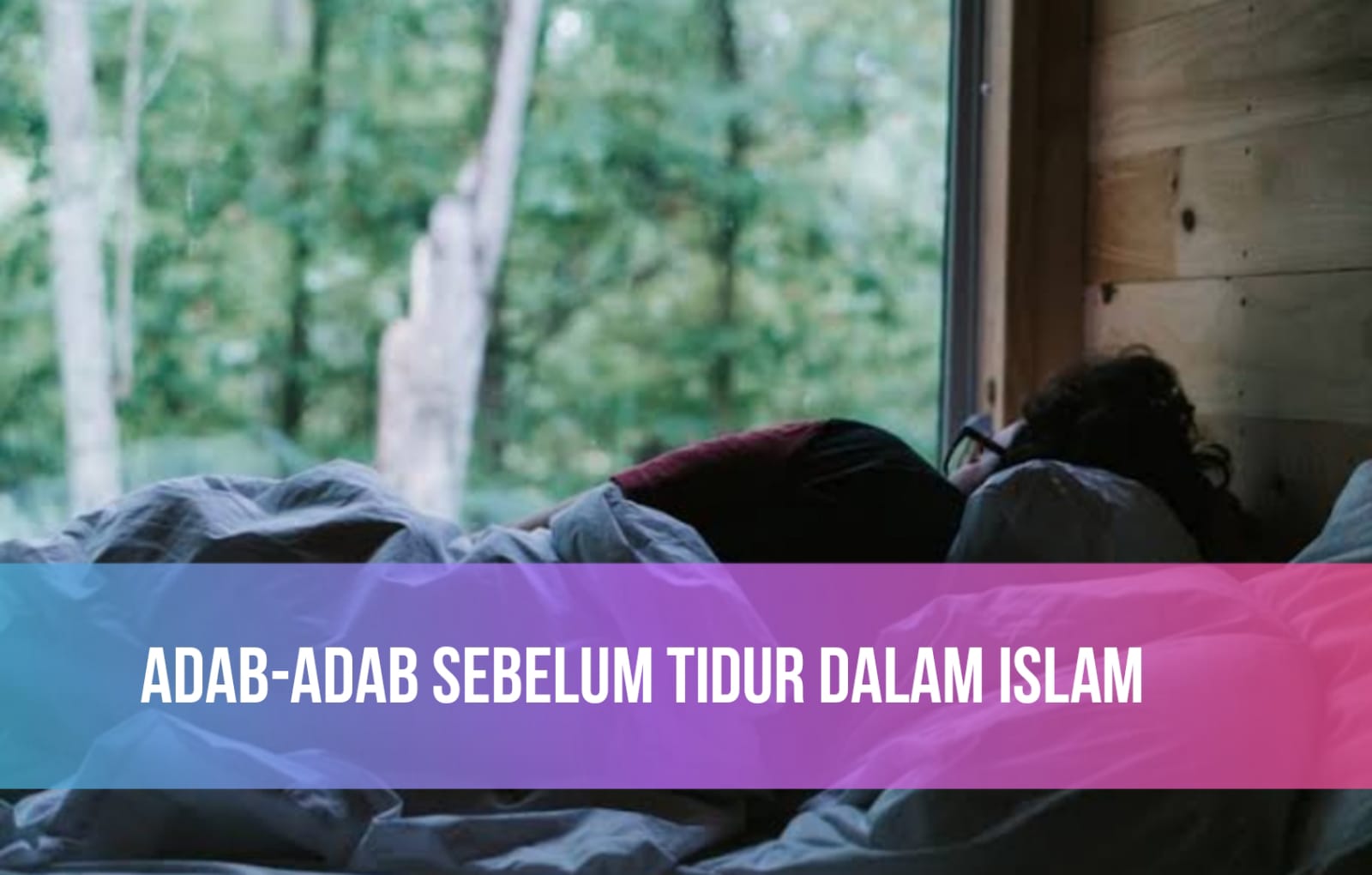 Segera Biasakan! Ini 5 Adab Sebelum Tidur dalam Islam, Tidur Nyenyak dan Berpahala