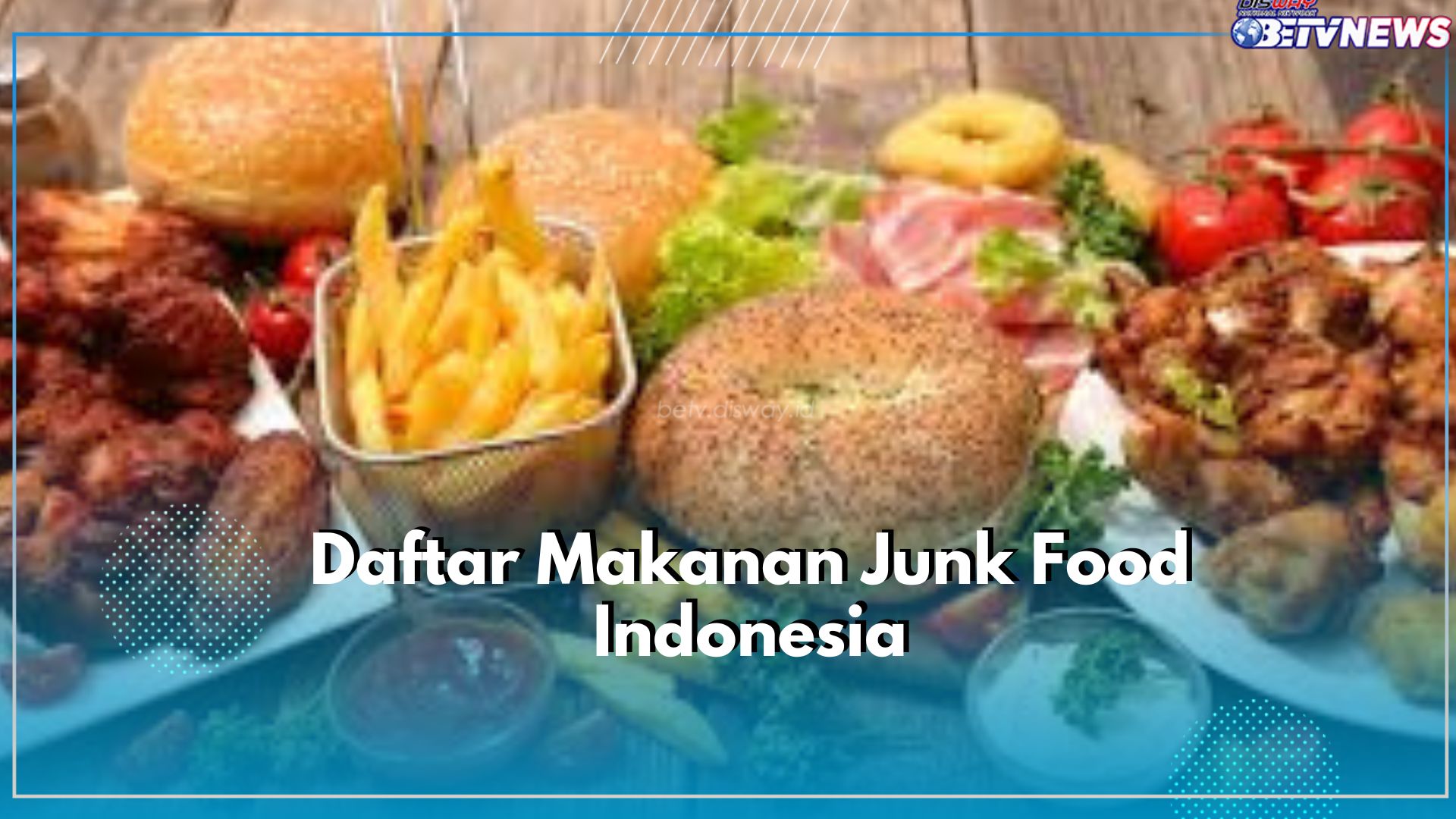 Tak Hanya Diluar Negeri! Cek Disini 6 Jenis Makanan Junk Food Versi Indonesia, Sering Konsumsi yang Mana?