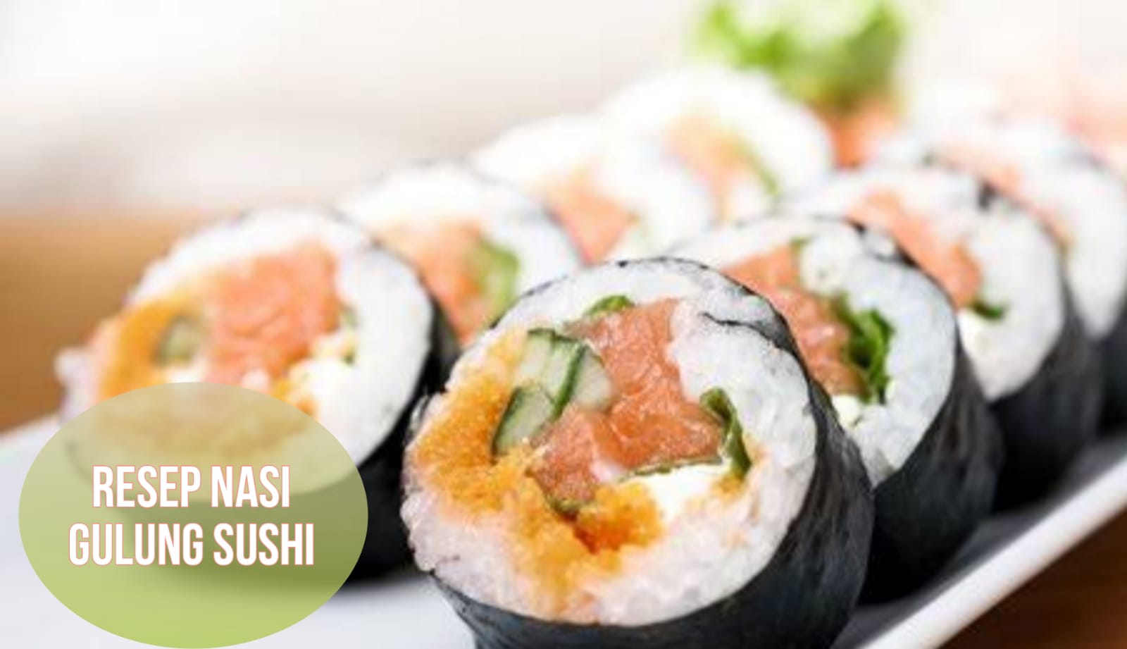 Resep Nasi Gulung Sushi, Makanan Sehat dan Lezat Cocok untuk Bekal Anak 