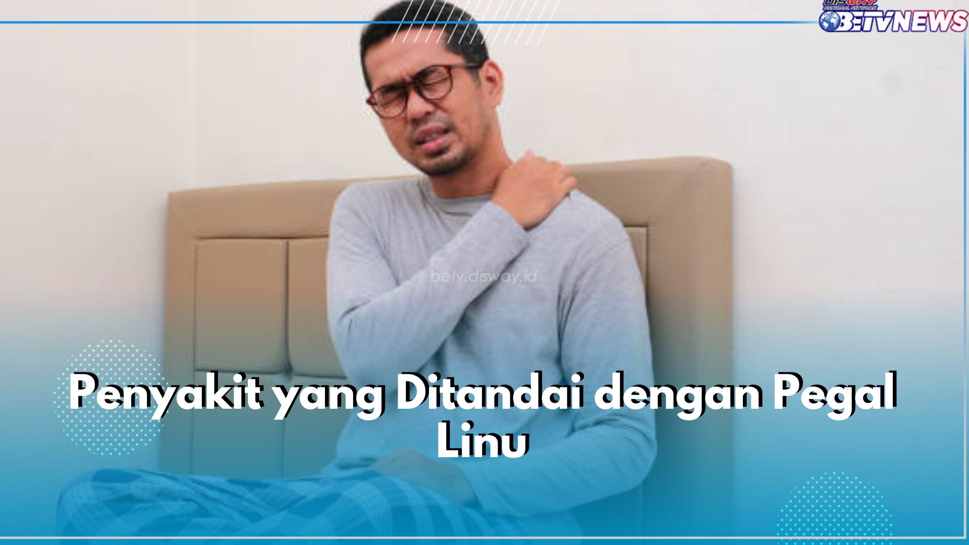 Wajib Tahu! 5 Penyakit Ini Ditandai dengan Pegal Linu, Apa Saja?