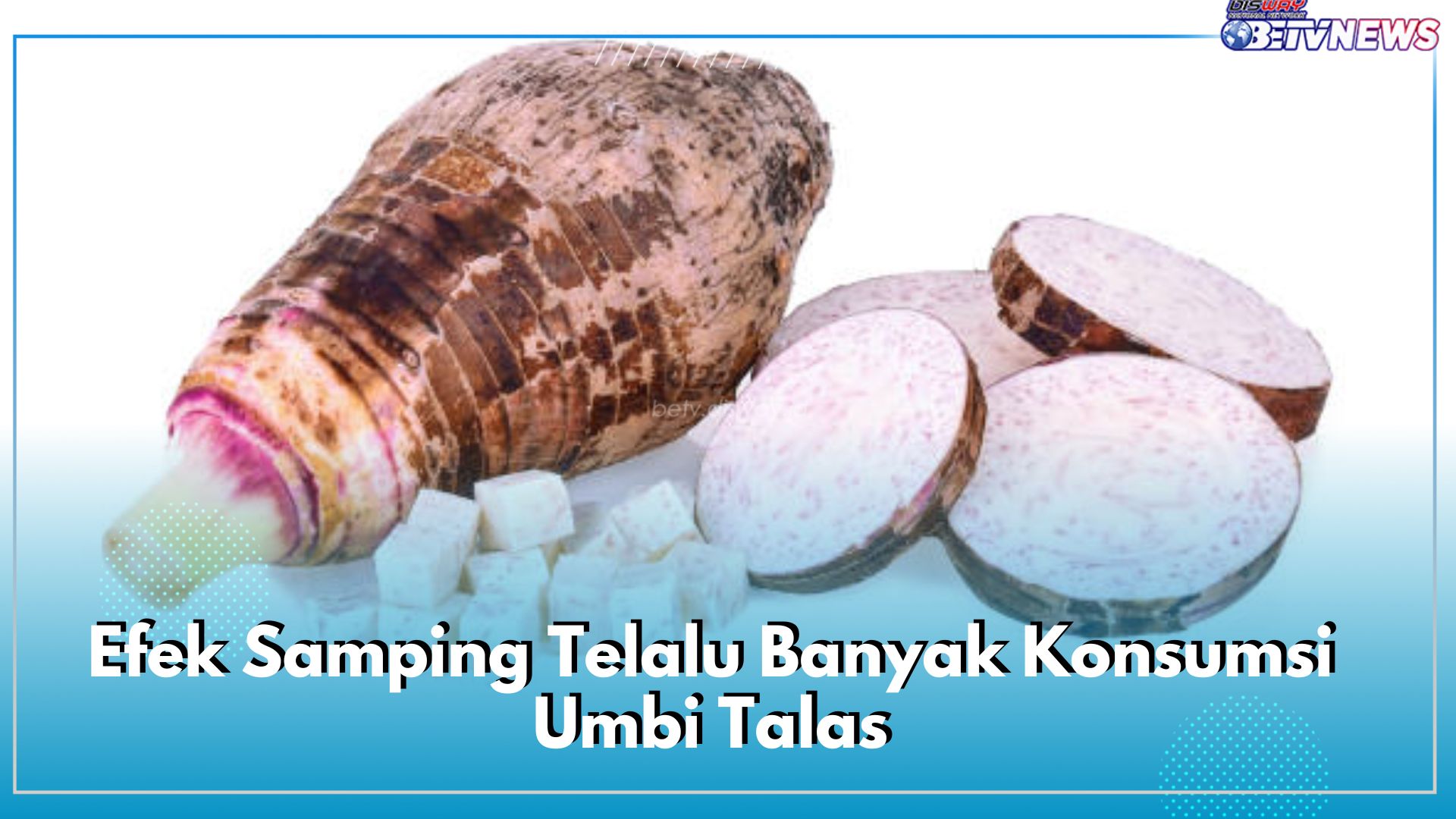 5 Efek Samping Telalu Banyak Konsumsi Umbi Talas, Picu Rasa Gatal di Tenggorokan