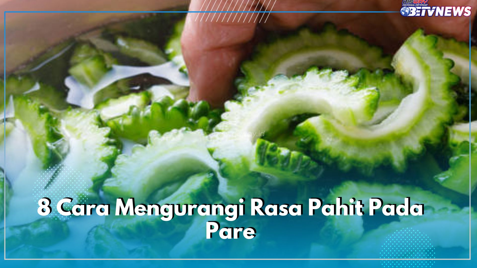 8 Cara Mengurangi Rasa Pahit Pada Pare, Cek dan Ikuti Tips-tipsnya Berikut Ini