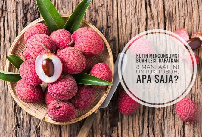 Rutin Mengonsumsi Buah Leci, Dapatkan 8 Manfaat Ini untuk Tubuh, Apa Saja?