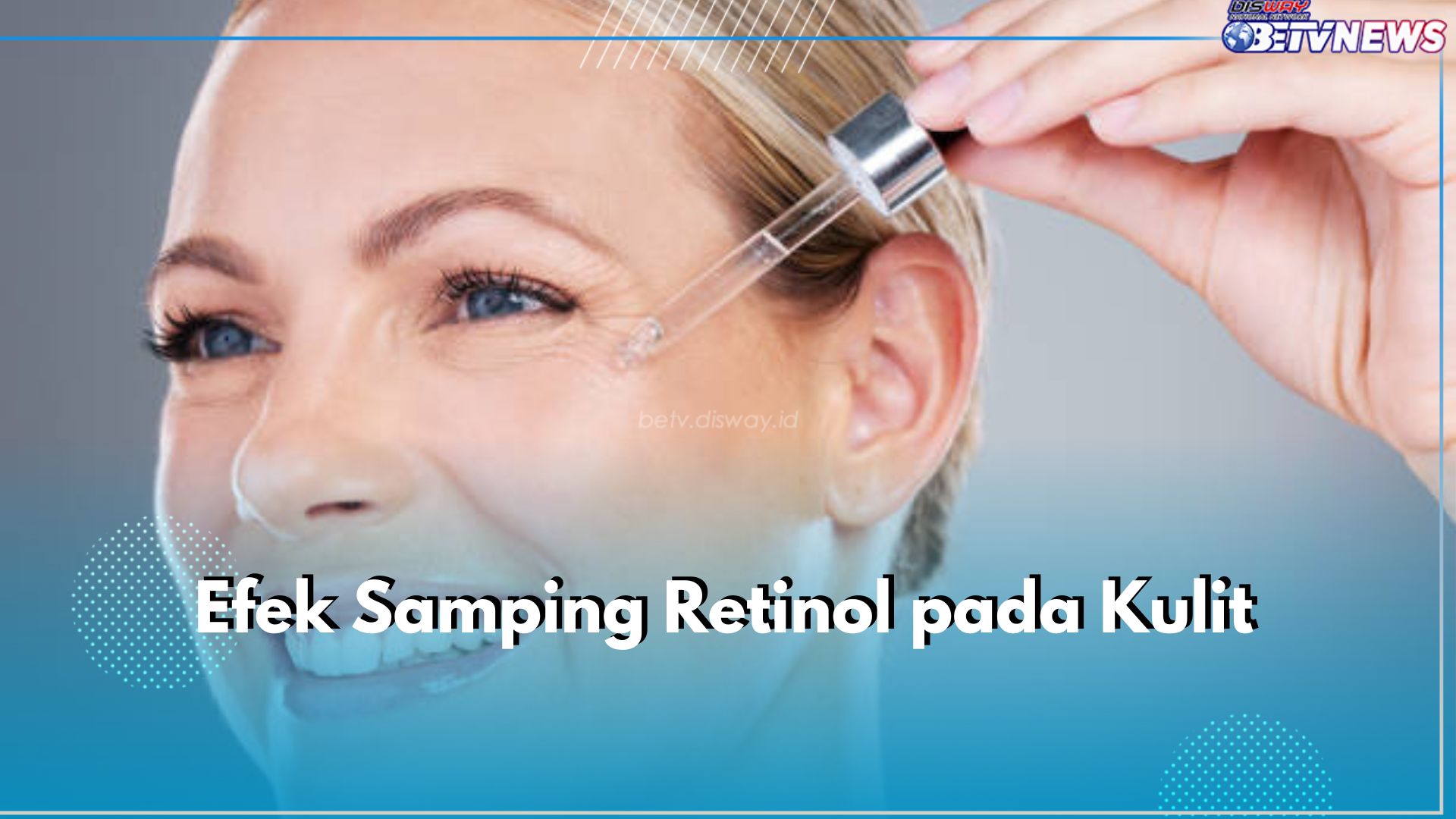 Ini 5 Efek Samping Retinol pada Kulit, Wajib Tahu Sebelum Pakai!