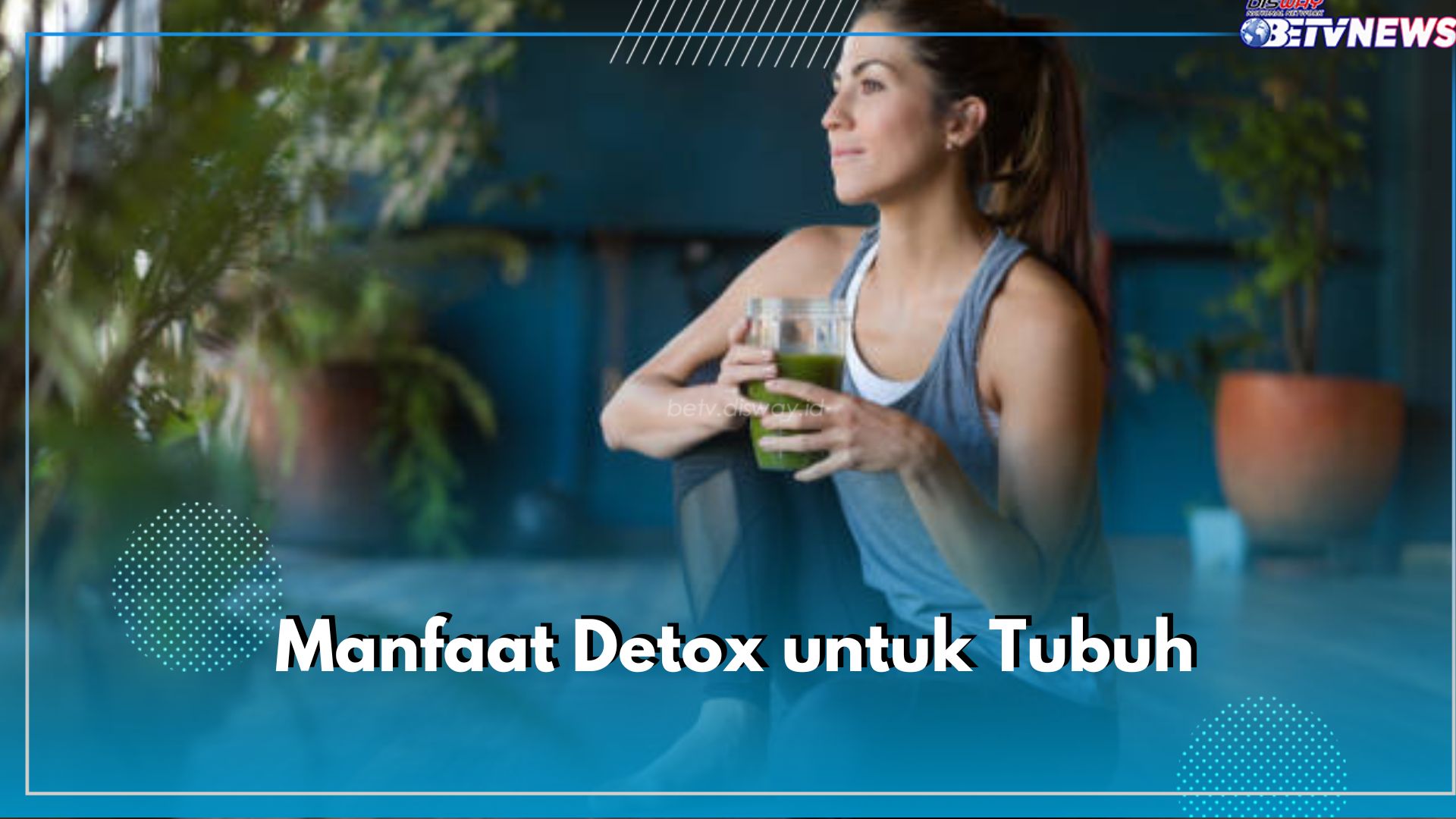 Wajib Tahu! Ini 6 Manfaat Detox untuk Tubuh, Ampuh Tingkatkan Kesehatan Kulit