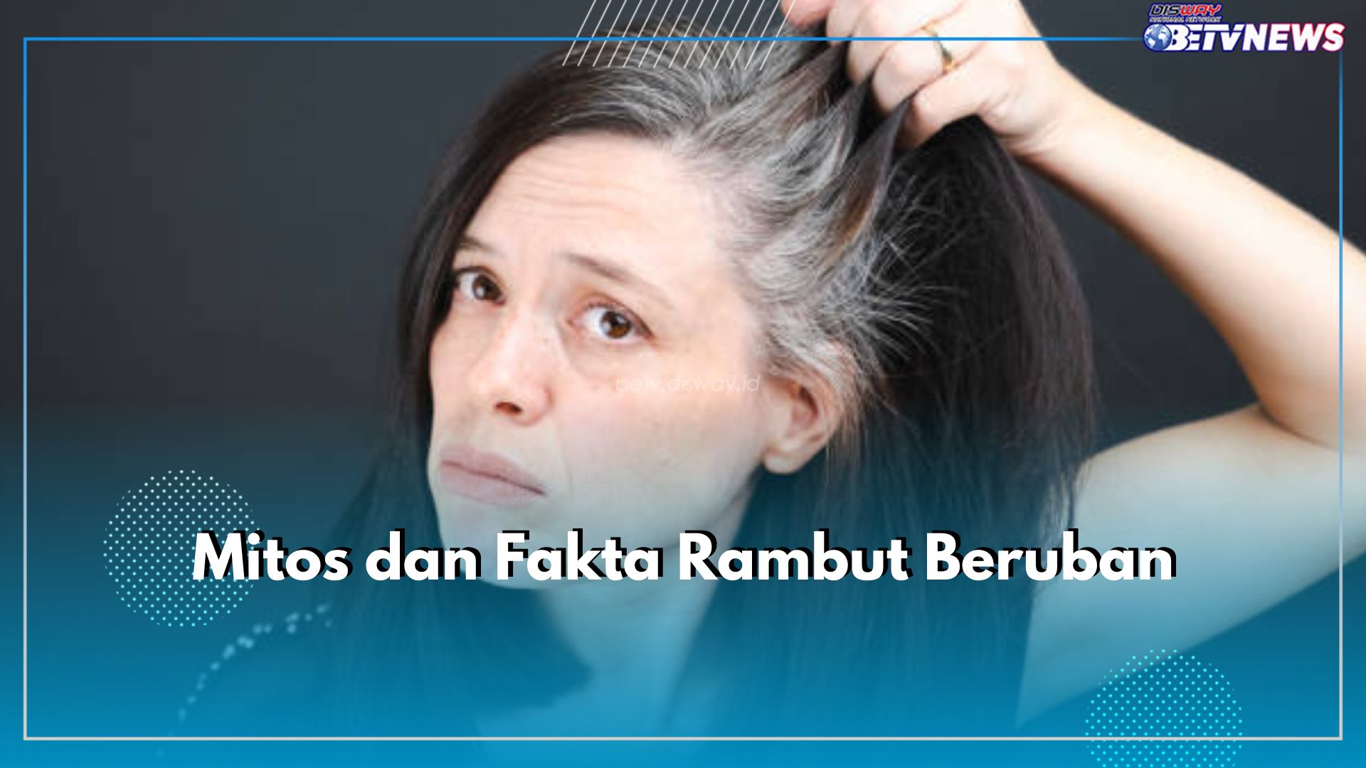 Mitos dan Fakta Rambut Beruban, Benarkah Bisa Tumbuh Banyak dalam Semalam?