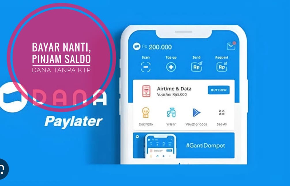 Bayar Nanti! Cek Cara Pinjam Saldo DANA Jutaan Rupiah Tanpa KTP, Dengan Mengikuti Petunjuk Ini